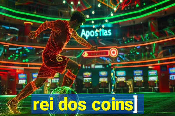 rei dos coins]